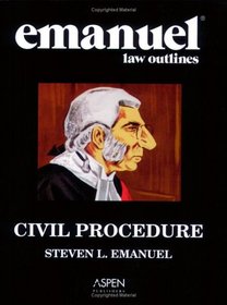 Emanuel Law Outlines: Civil Procedure - General Edition
