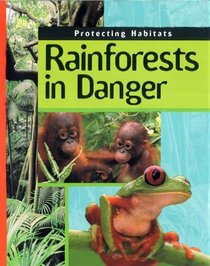 Rainforests in Danger (Protecting Habitats)