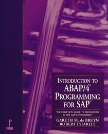 Introduction to ABAP/4 Programming for SAP : The Complete Guide to Developing in the SAP Environment