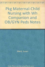 Pkg Maternal-Child Nursing with WH Companion and OB/GYN Peds Notes