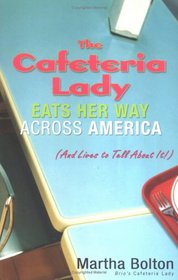 The Cafeteria Lady Eats Her Way Across America: (And Lives to Tell About It)