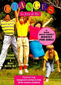 Changes in You and Me: A Book About Puberty, Mostly for Girls
