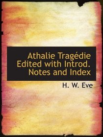 Athalie Tragdie Edited with Introd. Notes and Index (French Edition)