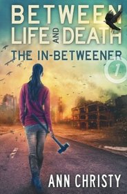 Between Life and Death: The In-Betweener (Volume 1)
