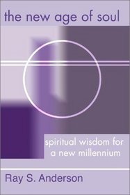 New Age of Soul: Spiritual Wisdom for a New Millennium