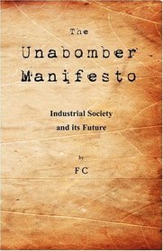 The Unabomber Manifesto: Industrial Society and Its Future