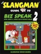 The Slangman Guide to Biz Speak 2 (Slangman Guides to Biz Speak)