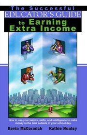 The Successful Educator's Guide to Earning Extra Income