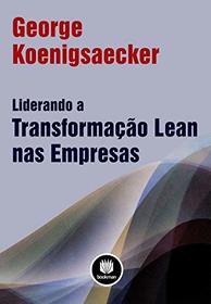 Liderando a Transformao Lean nas Empresas (Em Portuguese do Brasil)