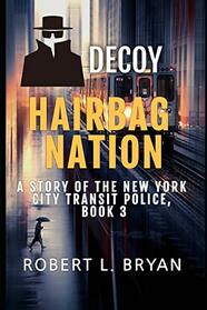 Hairbag Nation: A Story of the New York City Transit Police: Book3: Decoy