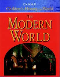 The Oxford Children's History of the World: Modern World v.4 (Vol 4)