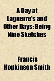 A Day at Laguerre's and Other Days; Being Nine Sketches