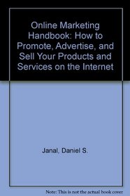 Online Marketing Handbook: How to Promote, Advertise, and Sell Your Products and Services on the Internet