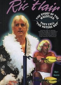 Ric Flair: The Story of the Wrestler They Call 