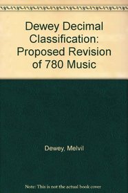 Dewey Decimal Classification: Proposed Revision of 780 Music