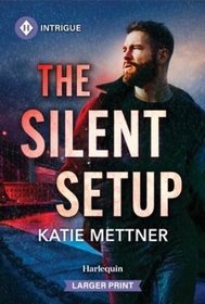 The Silent Setup (Secure One, Bk 4) (Harlequin Intrigue, No 2250) (Larger Print)