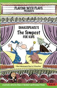 Shakespeare's The Tempest for Kids: 3 Short Melodramatic Plays for 3 Group Sizes (Playing With Plays) (Volume 8)