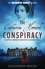 The Catherine Howard Conspiracy (Marquess House, Bk 1)
