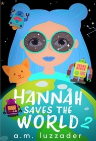 Hannah Saves the World: Book 2: Middle Grade Mystery Fiction