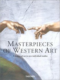 Masterpieces of Western Art: A History of Art in 900 Individual Studies from the Gothic to the Present Day (From Gothic to Neoclassicism: Part 1)