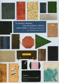 75 Artist Books: The Kaldewey Press, New York: Catalogue Raisonne