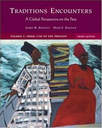 Traditions and Encounters: A Global Perspective on the Past (Volume C: From 1750 to the Present)