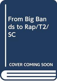 From Big Bands to Rap/T2/SC (Take two books)
