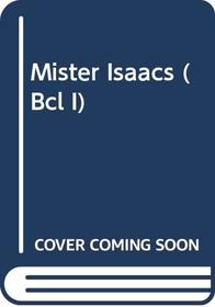 Mister Isaacs (Bcl I)