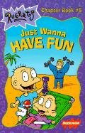 Just Wanna Have Fun (Rugrats Chapter Books (Library))