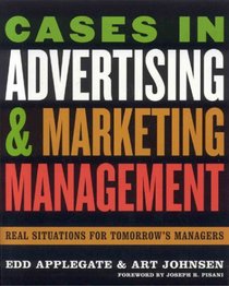 Cases in Advertising and Marketing Management: Real Situations for Tomorrow's Managers
