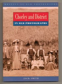 Lancashire - Chorley and District (Britain in Old Photographs)