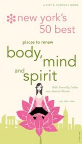 New York's 50 Best Places to Renew Body, Mind, and Spirit : A City and Company Guide (City and Company)