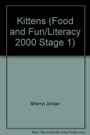 Kittens (Food and Fun/Literacy 2000 Stage 1)