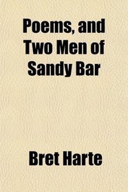 Poems, and Two Men of Sandy Bar
