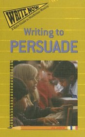 Writing to Persuade (Jarnow, Jill. Write Now)