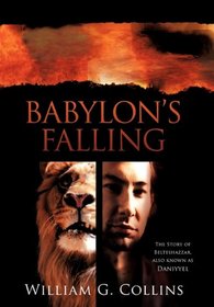 Babylon's Falling: The Story of Belteshazzar, Also Known as Daniyyel