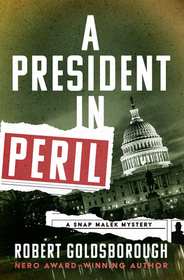 A President in Peril (Snap Malek, Bk 4)