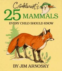 Crinkleroot's 25 Mammals Every Child Should Know