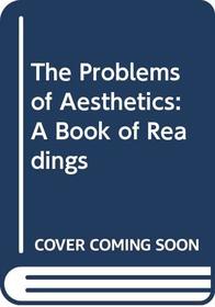 The Problems of Aesthetics:A Book of Readings