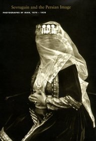 Sevruguin and the Persian Image: Photographs of Iran, 1870-1930 (Asian Art  Culture (Unnumbered).)