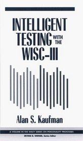 Intelligent Testing with the WISC-III (Wiley Series on Personality Processes)