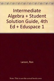 Larson, Intermediate Algebra With Student Solution Guide, 4th Edition Plus Eduspace 1
