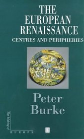 The European Renaissance: Centres and Peripheries (Making of Europe)