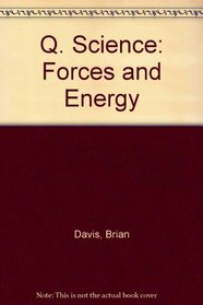 Q. Science: Forces and Energy (Q science)