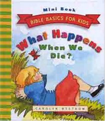 What Happens When We Die? (Bible Basics for Kids - MINI)