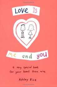 Love Is Me And You: A Very Special Book For Your Heart From Mine