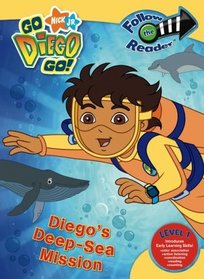 Diego's Deep-Sea Mission: Follow the Reader Level 1 (Go, Diego, Go!; Follow the Reader Level 1)