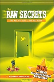 The Raw Secrets: the Raw Food Diet in the Real World, 3rd Edition