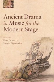 Ancient Drama in Music for the Modern Stage