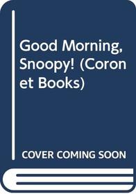 'GOOD MORNING, SNOOPY! (CORONET BOOKS)'